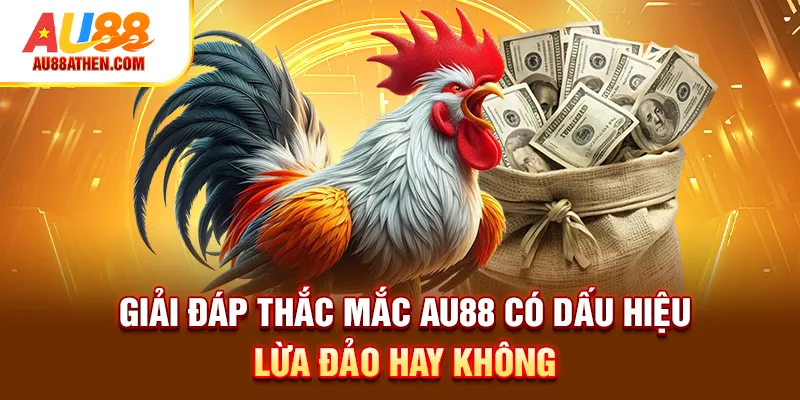 AU88 Có Lừa Đảo Không? Sự Thật Đằng Sau Bạn Cần Biết - Sabet