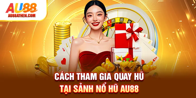 Nổ Hũ AU88 - Sảnh Game Quay Thưởng Đỉnh Với Cơ Hội Trúng Lớn - Sabet
