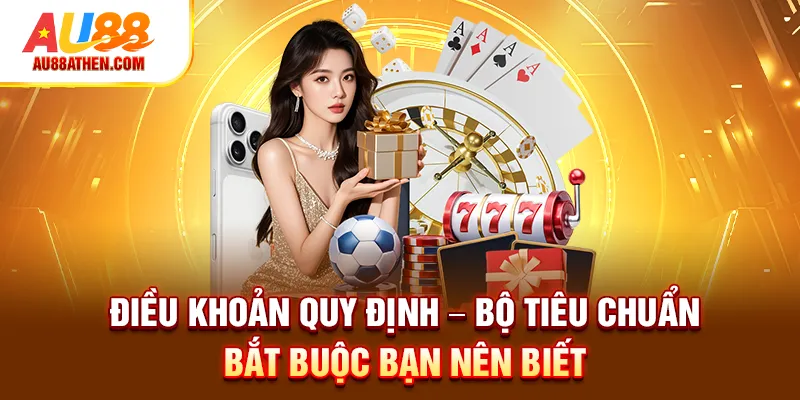 Điều Khoản Quy Định Au88 – Bộ Tiêu Chuẩn Bắt Buộc Bạn Nên Biết - Sabet