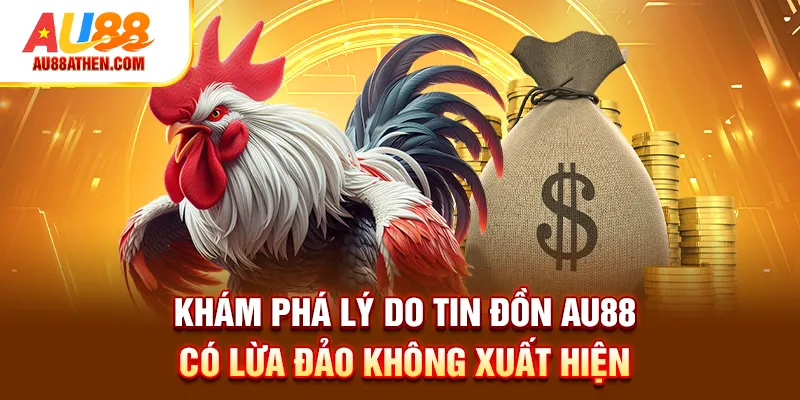 AU88 Có Lừa Đảo Không? Sự Thật Đằng Sau Bạn Cần Biết - Sabet