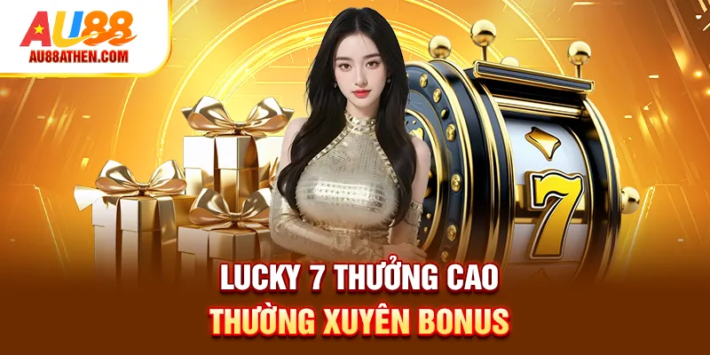 Lucky 7 - Tip Chơi Game Nổ Hũ Yên Tâm Lụm Thưởng Khủng - Sabet