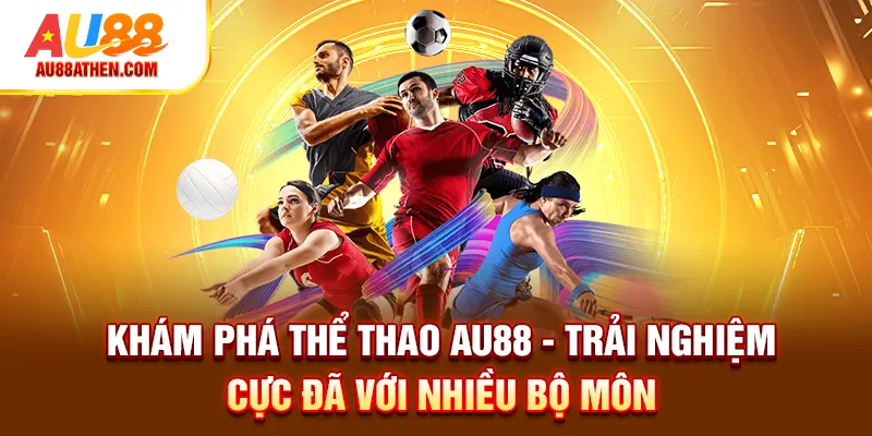Thể Thao AU88 - Trải Nghiệm Cực Đã Với Nhiều Bộ Môn - Sabet