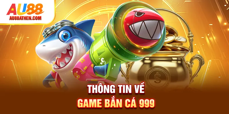Bắn Cá 999 AU88 - Game Săn Thưởng 3D Hot Nhất 2026 - Sabet